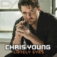 Chris Young - Lonely Eyes Mp3