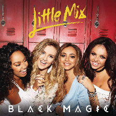 Little Mix - Black Magic Mp3