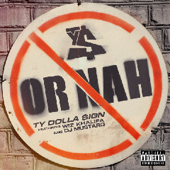 Ty Dolla $ign - Or Nah (feat. Wiz Khalifa & DJ Mustard) Mp3
